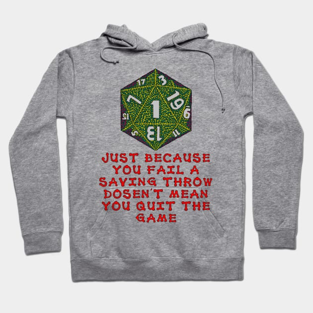 Just Because You Fail A Saving Throw Doesn't Mean You Quit The Game Hoodie by NightserFineArts